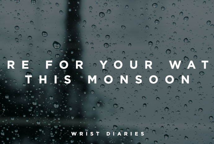Care for your watch this Monsoon