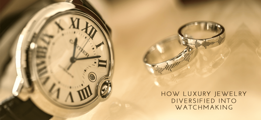 How Luxury Jewellery Diversified Into Watchmaking?