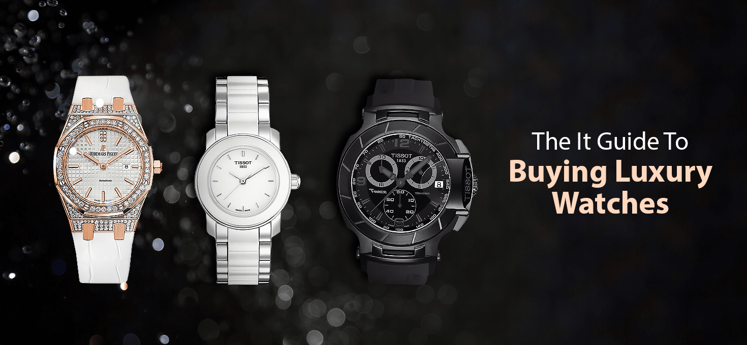 The It Guide To Buying Luxury Watches