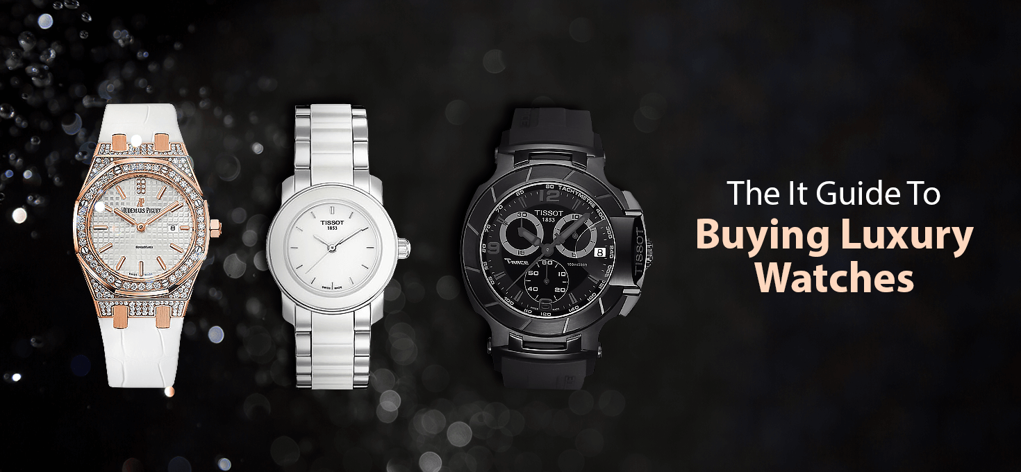 The It Guide To Buying Luxury Watches - Kapoor Watch Co. | Blogs