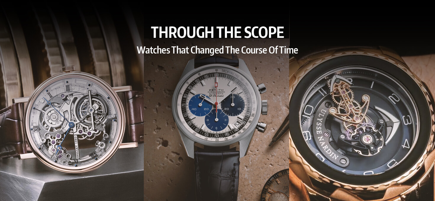 Through The Scope: Watches That Changed The Course Of Time