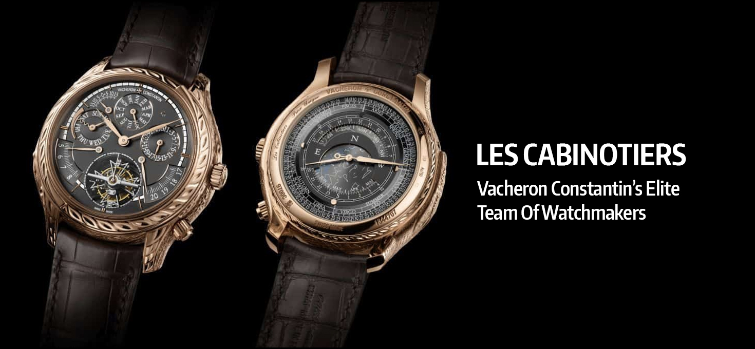 Les Cabinotiers – Vacheron Constantin’s Elite Team Of Watchmakers