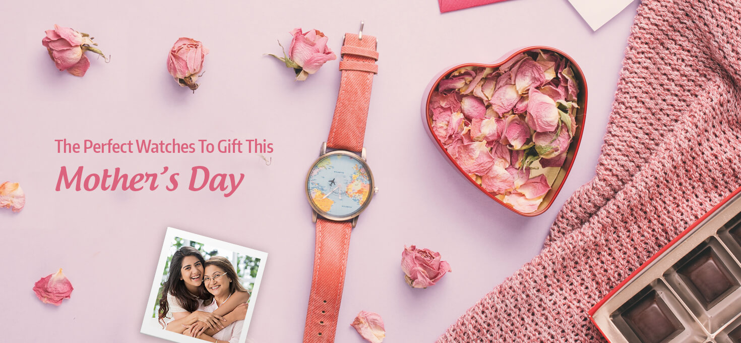 The Perfect Watches To Gift This Motherâ€™s Day