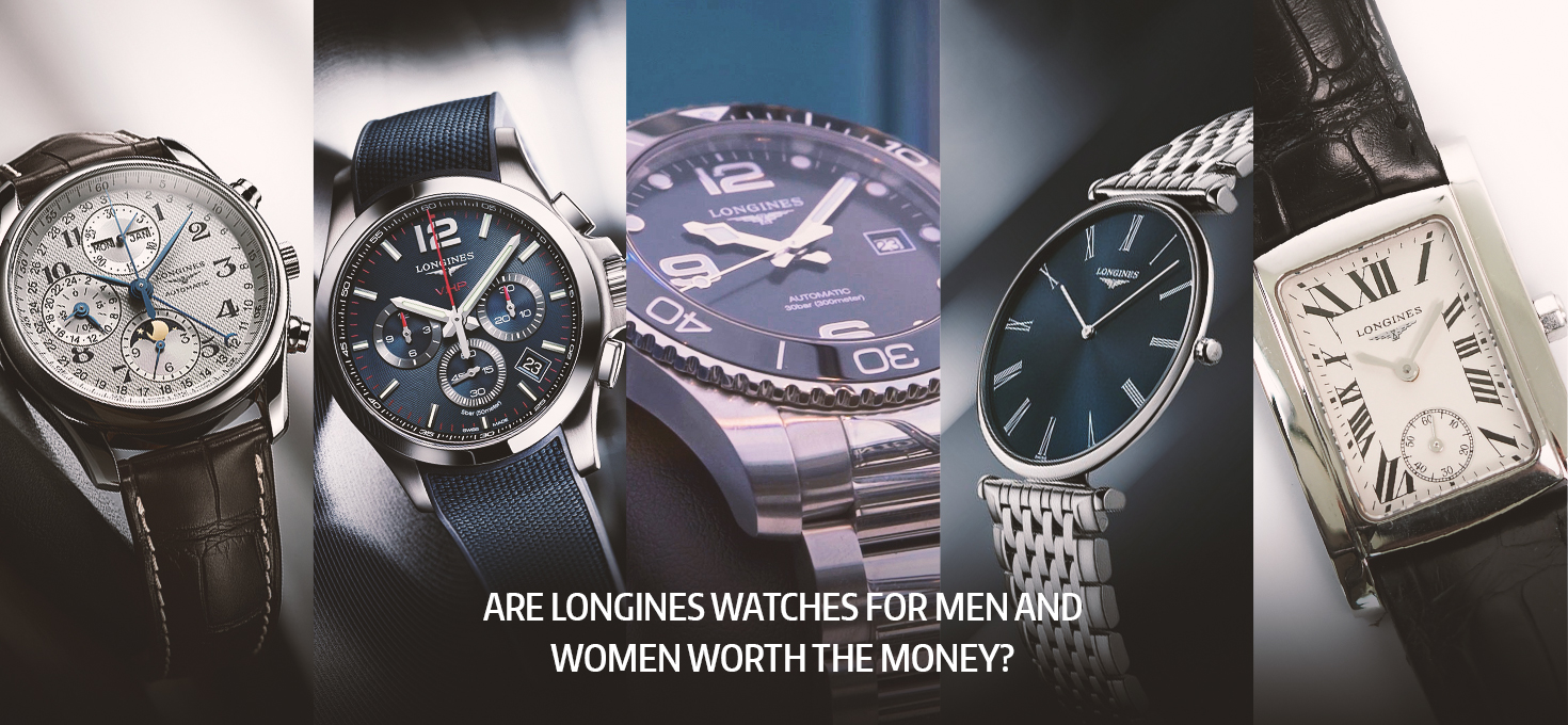 Are Longines Watches For Men And Women Worth The Money?