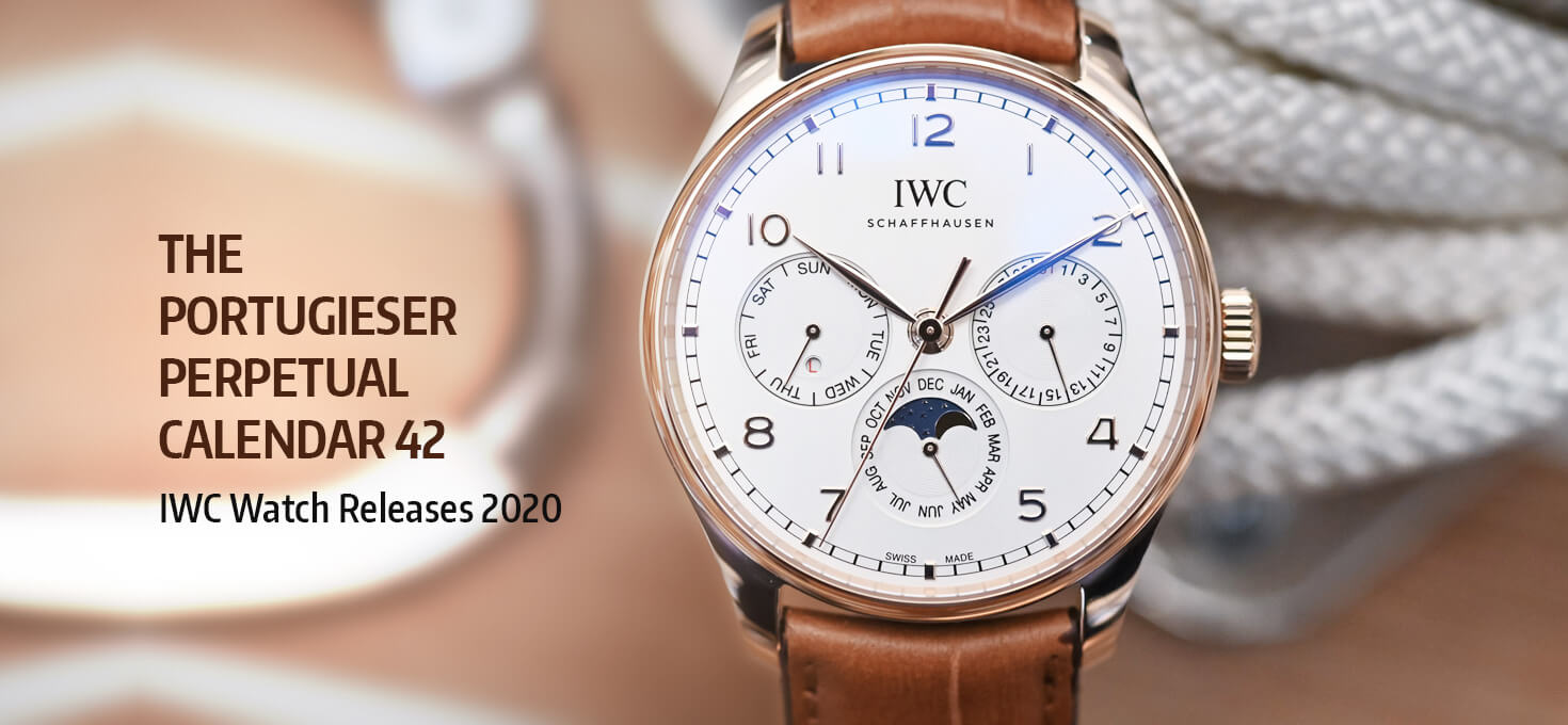 The Portugieser Perpetual Calendar 42 â€“ IWC Watch Releases 2020