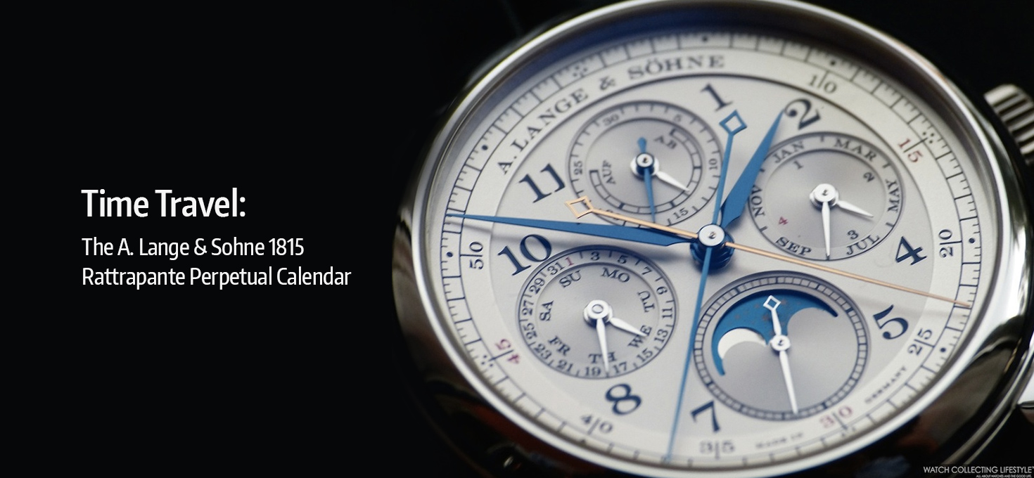 Time Travel: The A. Lange & Sohne 1815 Rattrapante Perpetual Calendar