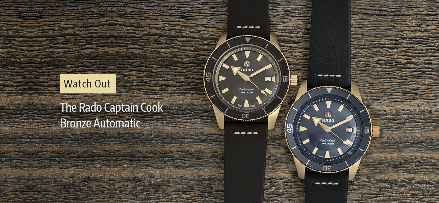 Watch Out: The Rado Captain Cook Bronze Automatic