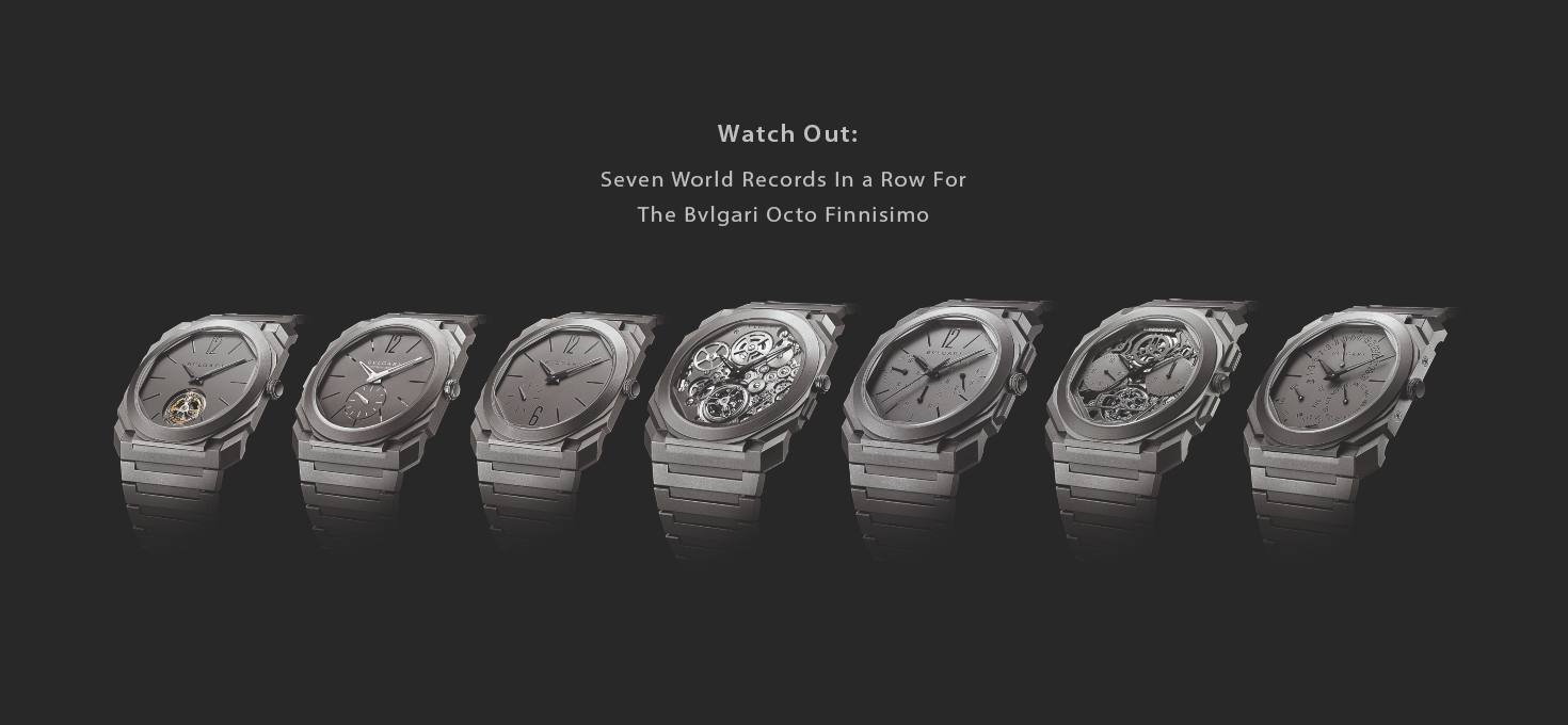 Watch Out: Seven World Records In a Row For The Bvlgari Octo Finnisimo