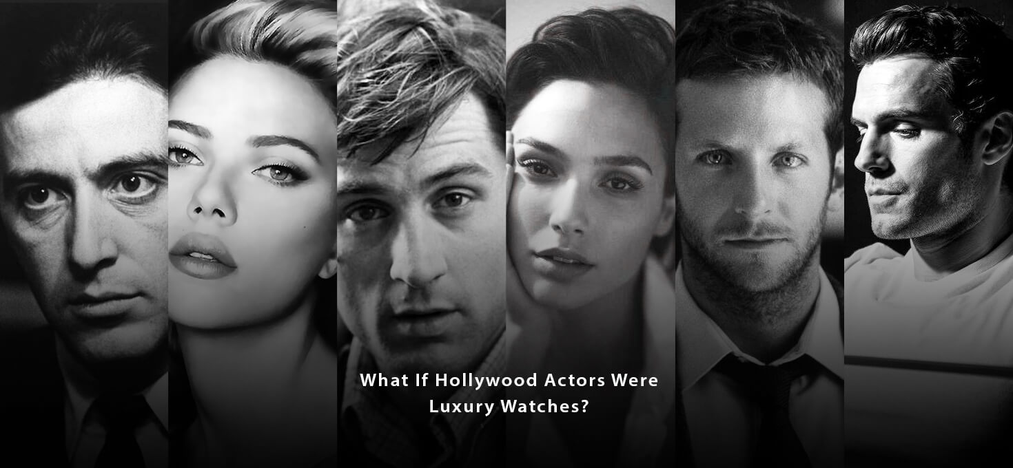 What If Hollywood Actors Were Luxury Watches? - Kapoor Watch Blog