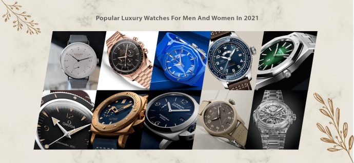 Popular Luxury Watches For Men And Women In 2021