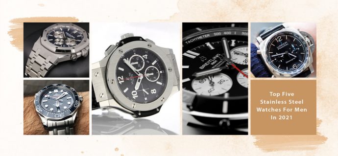 Top Five Stainless Steel Watches For Men In 2021