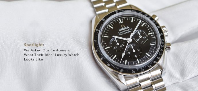Spotlight: We Asked Our Customers What Their Ideal Luxury Watch Looks Like
