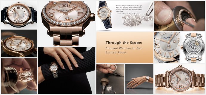 Through the Scope: Chopard Watches to Get Excited About