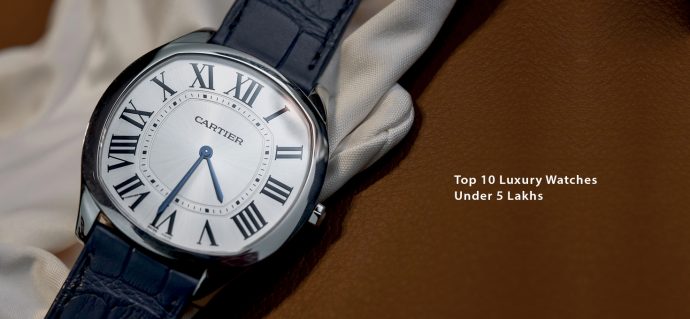 Top 10 Luxury Watches Under 5 Lakhs