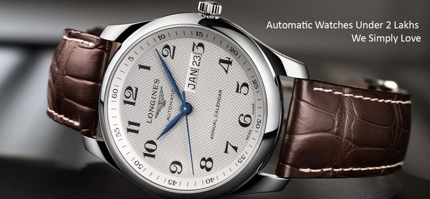 Automatic Watches Under 2 Lakhs We Simply Love!