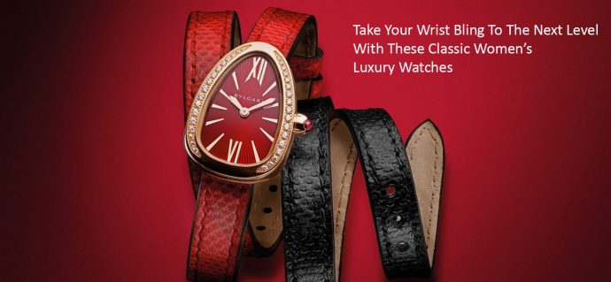 Take Your Wrist Bling To The Next Level With These Classic Women’s Luxury Watches