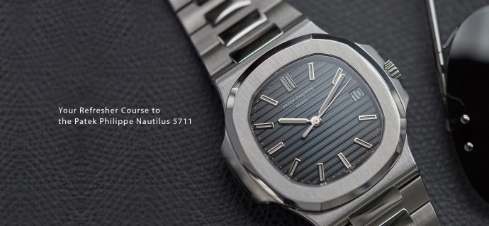 Your Refresher Course to the Patek Philippe Nautilus 5711