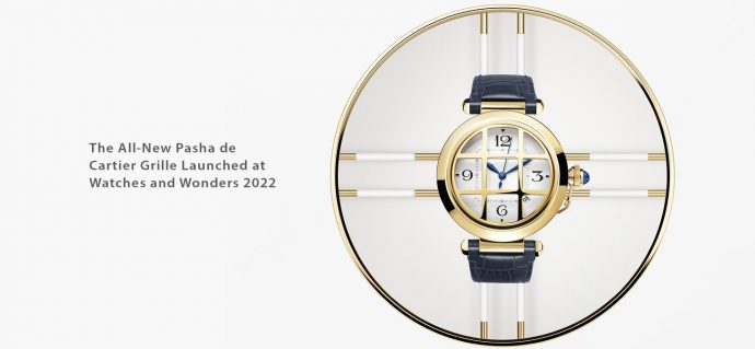 The All-New Pasha de Cartier Grille Launched at Watches and Wonders 2022