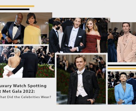 Luxury Watch Spotting at Met Gala 2022: What Did the Celebrities Wear?