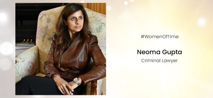 Women of Time – Neoma Gupta, Criminal Lawyer