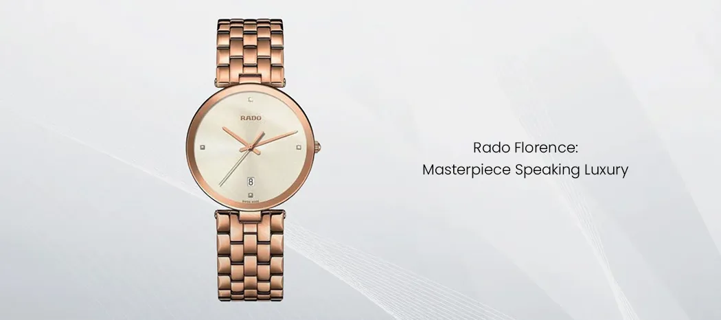 Rado Florence: Masterpiece Speaking Luxury