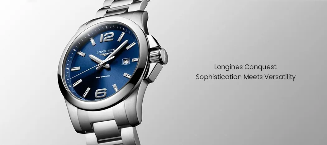 Longines Conquest: Sophistication Meets Versatility