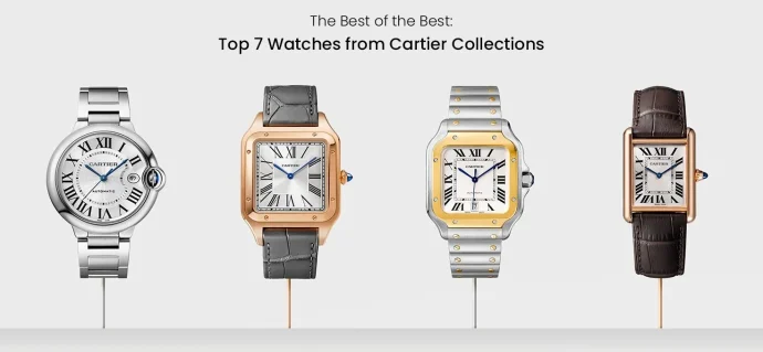 The Best of the Best: Top 7 Watches from Cartier Collections