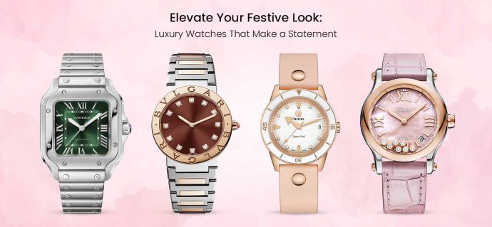 Elevate Your Festive Look: Luxury Watches That Make a Statement