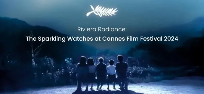 Riviera Radiance: The Sparkling Watches at Cannes Film Festival 2024