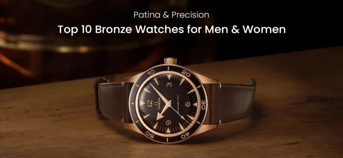 Patina & Precision: Top 10 Bronze Watches for Men & Women