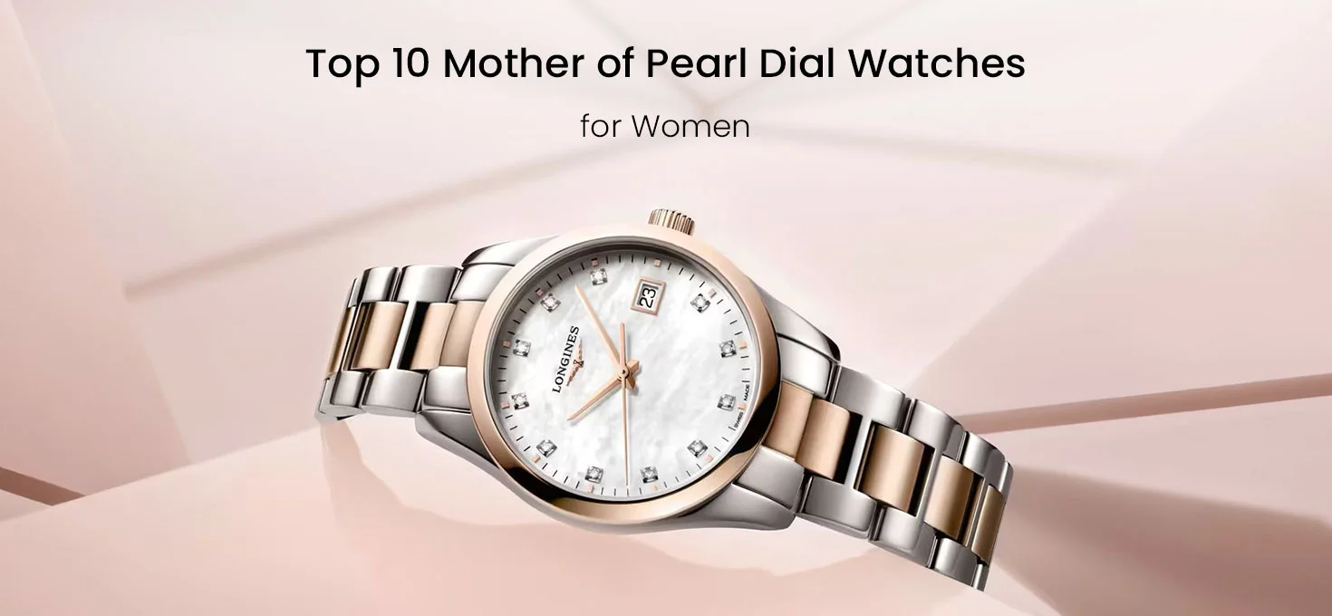 Top 10 Mother of Pearl Dial Watches for Women
