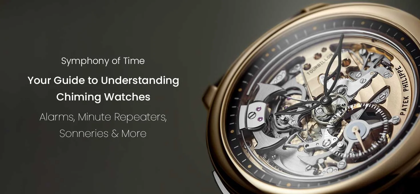 Symphony of Time: Your Guide to Understanding Chiming Watches (Alarms, Minute Repeaters, Sonneries & More)