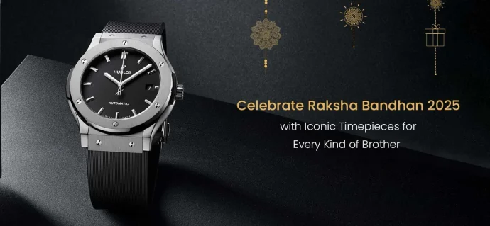 Celebrate Raksha Bandhan 2025 with Iconic Timepieces for Every Kind of Brother
