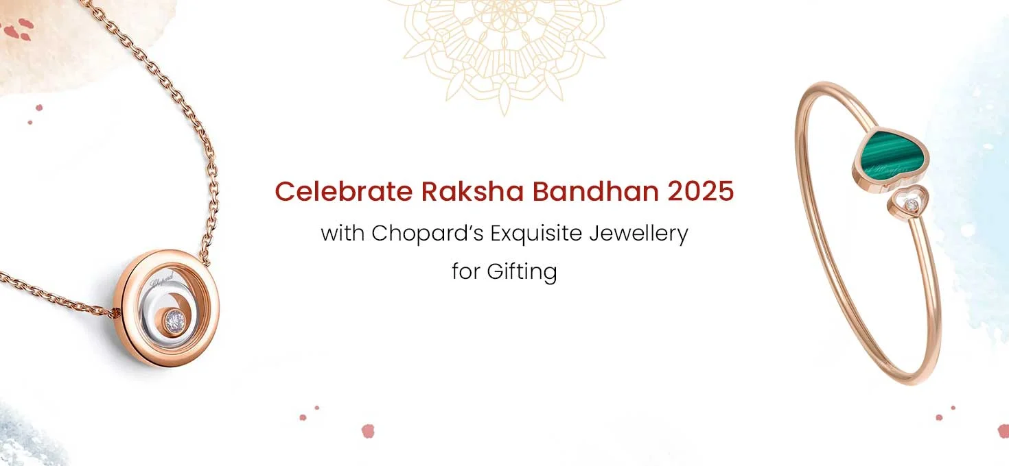 Celebrate Raksha Bandhan 2025 with Chopard’s Exquisite Jewellery for Gifting