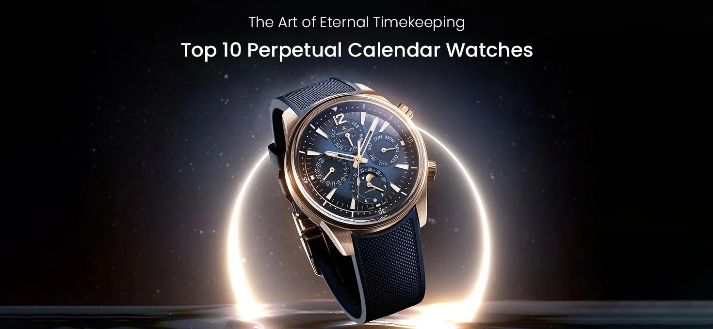 The Art of Eternal Timekeeping: Top 10 Perpetual Calendar Watches