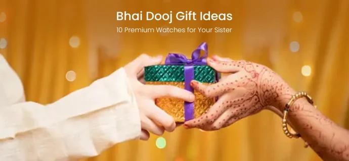 Bhai Dooj Gift Ideas: 10 Premium Watches for Your Sister