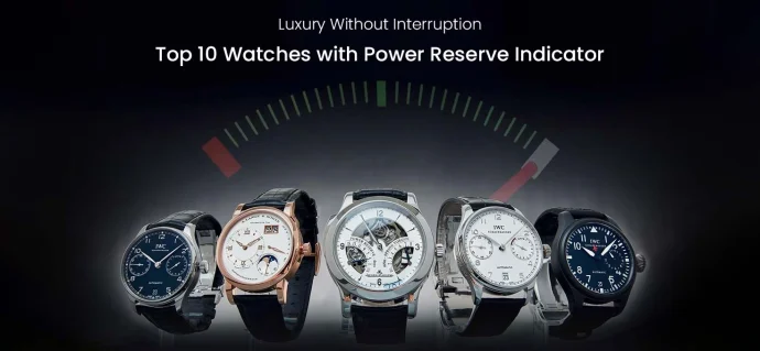 Luxury Without Interruption: Top 10 Watches with Power Reserve Indicator