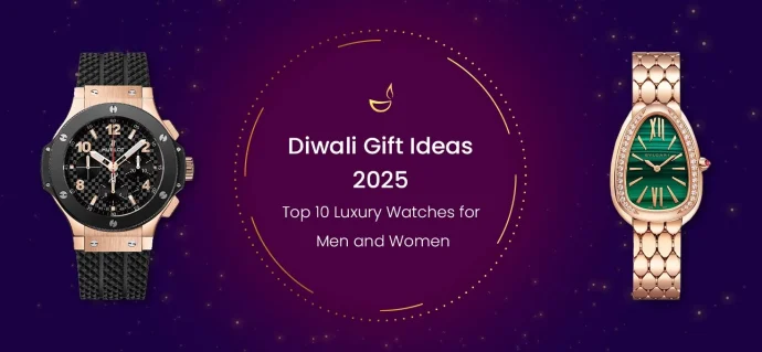 Diwali Gift Ideas 2025: Top 10 Luxury Watches for Men and Women