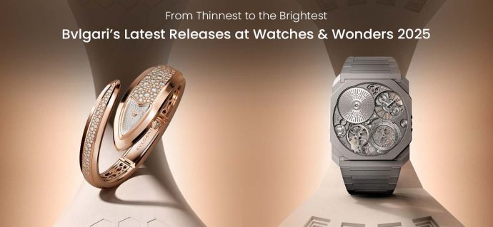 From Thinnest to the Brightest: Bvlgari’s Latest Releases at Watches & Wonders 2025