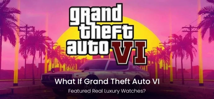 What If Grand Theft Auto VI Featured Real Luxury Watches?