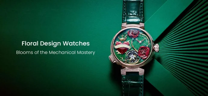Floral Design Watches: Blooms of the Mechanical Mastery