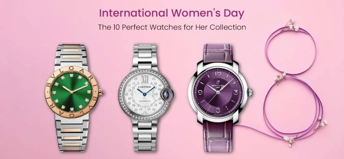 International Women’s Day: The 10 Perfect Watches for Her Collection