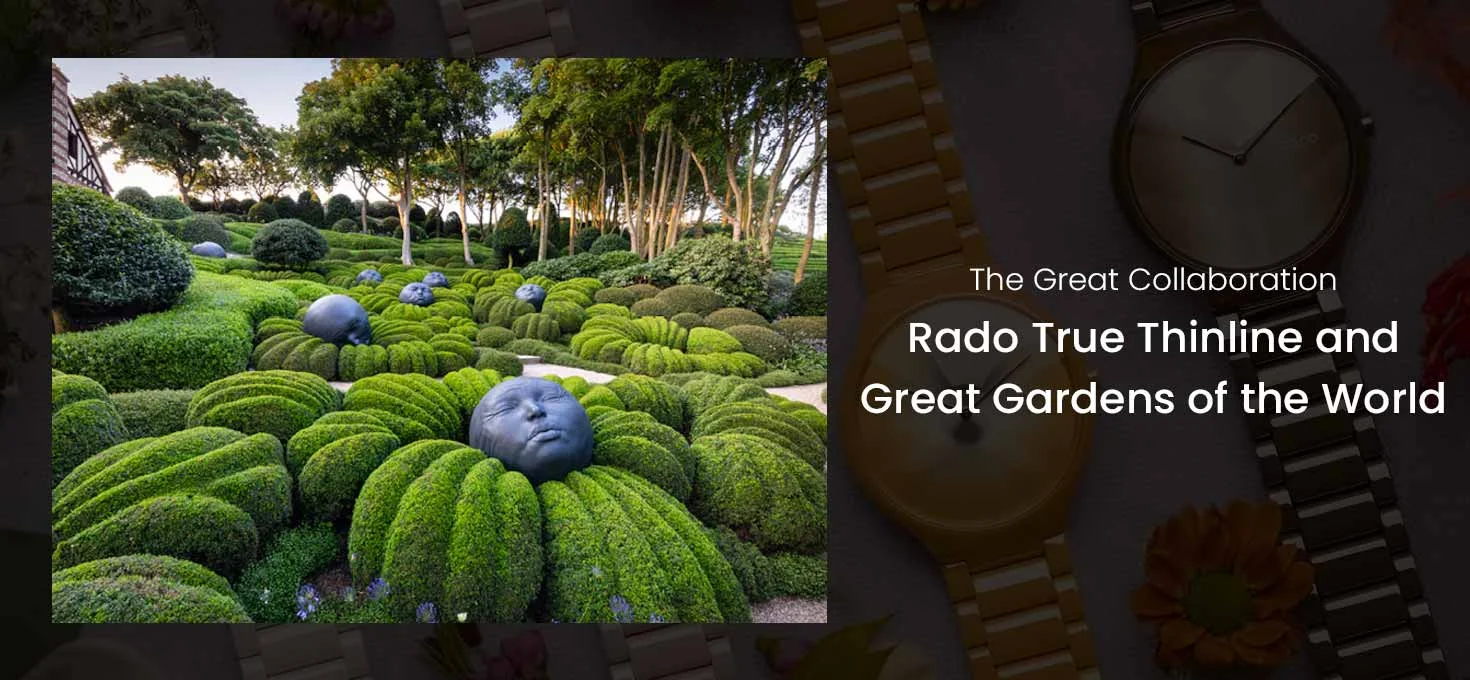 The Great Collaboration: Rado True Thinline and Great Gardens of the World