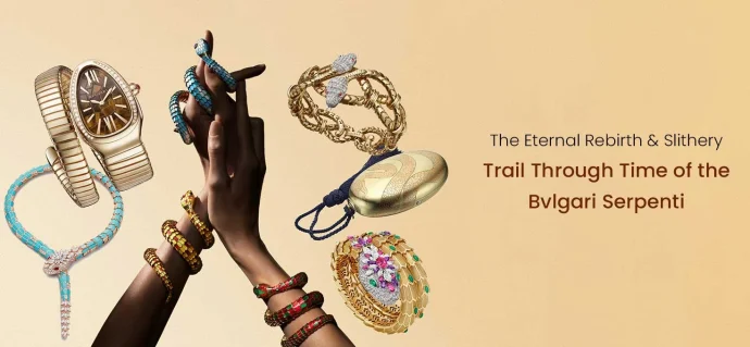 The Eternal Rebirth & Slithery Trail Through Time of the Bvlgari Serpenti