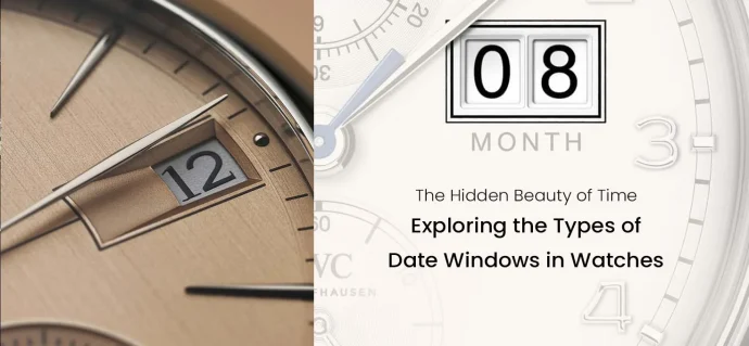 The Hidden Beauty of Time: Exploring the Types of Date Windows in Watches