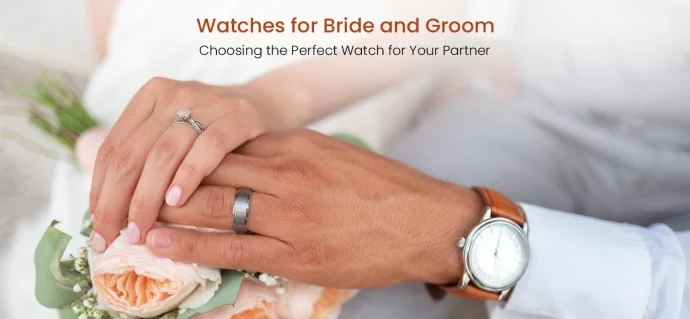 Watches for Bride and Groom: Choosing the Perfect Watch for Your Partner