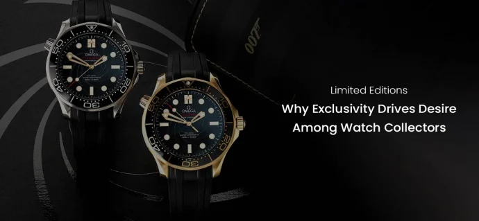 Limited Editions: Why Exclusivity Drives Desire in Watch Collecting