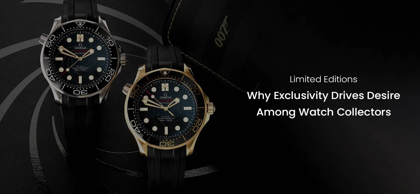 Limited Editions: Why Exclusivity Drives Desire in Watch Collecting