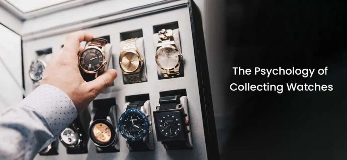 The Psychology of Collecting Watches