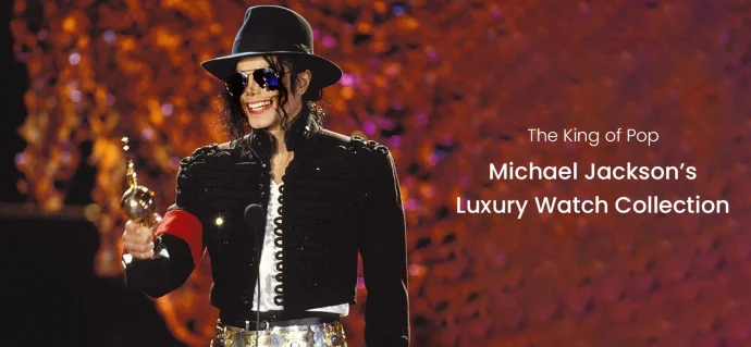 The King of Pop: Michael Jackson’s Luxury Watch Collection